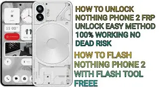 HOW TO UNLOCK FRP NOTHING PHONE 2 WITH FREE TOOL 100% WORKING NO DEAD RISK 2024