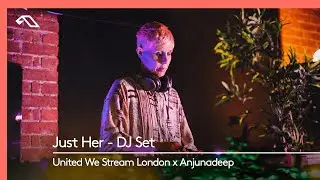 Just Her DJ Set - Live for United We Stream London x Anjunadeep (Village Underground)