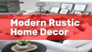 Modern Rustic Home Decor