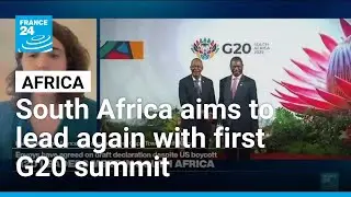 South Africa aims to 'regain leadership status' with continent's first G20 summit &bull; FRANCE 24