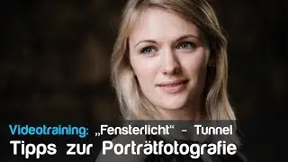 Tipps zu guten Porträts : Bessere Porträtbilder mit natürlichem Licht - Fensterlicht - Tunnel