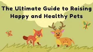 The Ultimate Guide to Raising Happy and Healthy Pets - Funny Pets