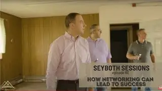 How Networking Can Lead to Success || SEYBOTH SESSIONS E60