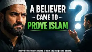 A Believer Came to Prove Islam || एक विश्वासी इस्लाम को साबित करने आया !!