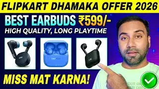 Best Earbuds ₹599 - Flipkart Sale 2026 🔥
