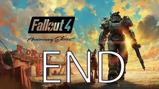 Fallout 4 END &ndash; ทางเลือกของฉันและจุดจบ