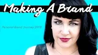 Making A Brand - Entrepreneur Personal Brand Journey