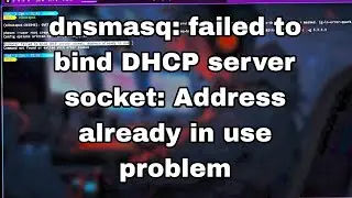 dnsmasq: failed to bind DHCP server socket: Address already in use problem