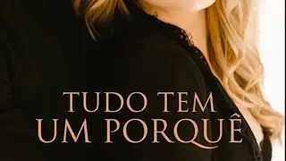 Tudo tem Um Porquê...parte 2/9