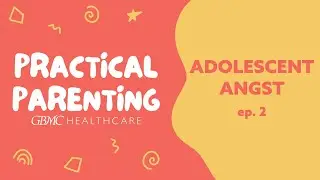 Adolescent Angst - Practical Parenting EP 2