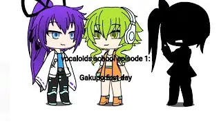 vocaloids school episode 1: Gakupo first day(sorry for the misspelling of gumi and Gakupo)