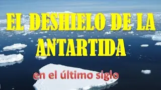 El deshielo de la Antartida  en el ultimo siglo visto en 7 imagenes