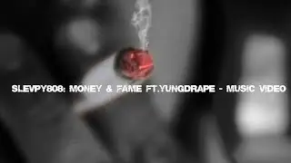 SLEVPY808: $Money & Fame ft.YungDrape Music Video