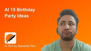 Free AI 15 Birthday Party Ideas || Semantic Pen