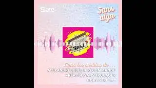 Dans les oreilles d'Alexandre Jubelin: le podcast «Réalisé sans trucage»