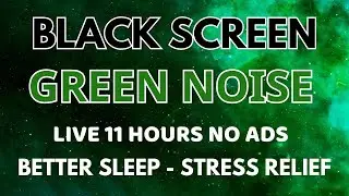 Green Noise Sound To Stress Relief - Better Sleep With Black Screen In 11 Hours | Relaxation Sound