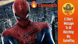 A Short Message To All Of You Watching My Gameplays | The Amazign Spiderman Game | Crashed