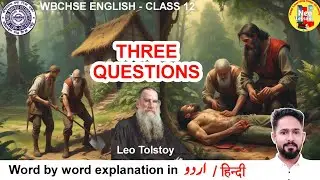THREE QUESTIONS | EXPLANATION IN URDU & HINDI | MINDSCAPES | Class 12 | WBCHSE ENGLISH | LEO TOLSTOY