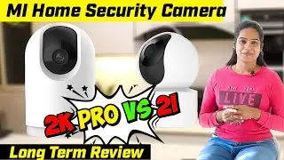 Mi Home Security Camera 2k Pro vs 2i | Tamil | Long Term Review