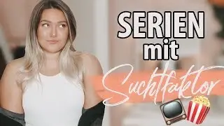 Serien für FRAUEN & MÄNNER mit SUCHTFAKTOR | Annaxo