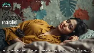 Recreated | Pata Ab Tak Nahi Badla Humara | Ghazalify | Ahmad Mushtaq | Ghazal