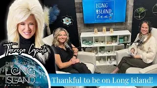 Thankful to be on Long Island! (with Theresa Caputo) | Long Island Tea Podcast