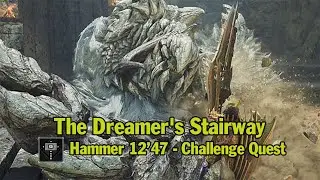Hammer 12'47 - The Dreamer's Stairway - Challenge Quest - Monster Hunter Wilds