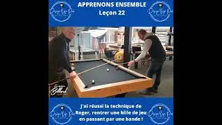 APPRENONS ENSEMBLE Leçon 22 (rentrer une bille de jeu en passant par une bande !)