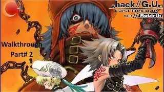 Hack // G.U. Last Recode Vol. 1 // Rebirth - Walkthrough Part 2