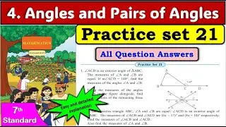 Practice Set 21 | Class 7 Maths | Chapter 4 &ndash; Angles and Pairs of Angles | Maharashtra Board