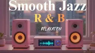 Soulful R&B x Smooth Jazz &ndash; Perfect Relaxing Vibes for Work, Focus & Everyday Calm