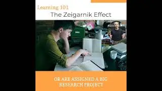 Learning 101 &ndash; Part 3: The Zeigarnik Effect