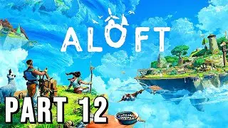 The most anticipated survival game of 2025 | ALOFT Walkthrough Gameplay FULL GAME (Part 12)