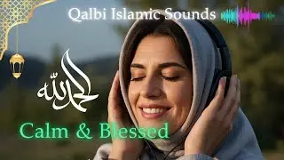 Calm & Blessed &ndash; Spiritual Islamic Music for Meditation