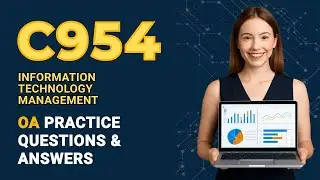 Information Technology Management C954 OA &ndash; Real-Style Exam Q&A You Need