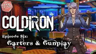 ColdIron | Episode 6: Garters & Gunplay  | A New Dungeons & Dragons Campaign