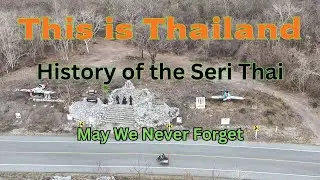 History of the Seri Thai, May we Never Forget
