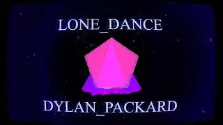 LONE DANCE - Dylan Packard [Visualizer]