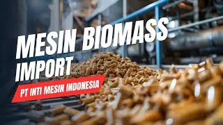 Mesin biomass import - mesin wood pellet - mesin wood chip - mesin crusher - mesin sawdust