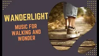 WANDERLIGHT  MUSIC FOR WALKING AND WONDER