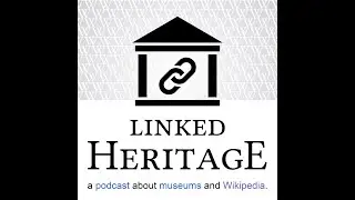 Linked Heritage | Episode 3 | Can Wikipedia and Heritage Work Together?