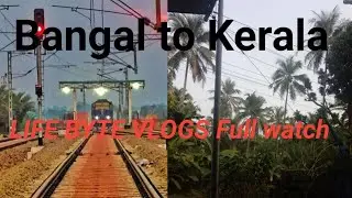 Bangal to Kerala full video// life byte vlogs// click the video|| #vlog #bangal #to #kerala #youtube