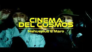 CINEMA DEL COSMOS  - Maro & Nahueplus (Video oficial)