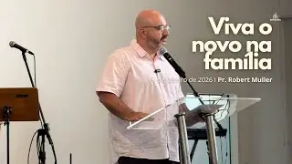 VIVA O NOVO NA FAMÍLIA I Pr. Robert Muller - 11 de janeiro de 2026