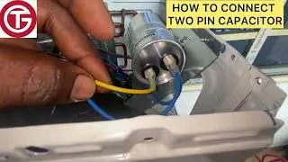 HOW TO CONNECT TWO PIN CAPACITOR IN AIR CONDITIONER