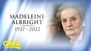 Former US secretary of state Madeline Albright dies at 84 l GMA