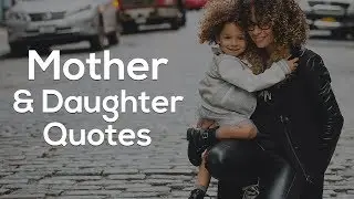 18 Heart Touching Mother & Daughter Quotes