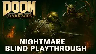Beating Final Bosses then Ripatorium/150% | DOOM The Dark Ages | Nightmare Blind Playthrough 🔴 LIVE