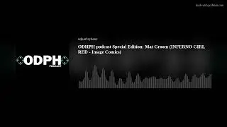 ODPH podcast Special Edition: Mat Groom (INFERNO GIRL RED - Image Comics)