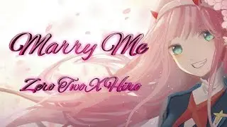 Darling in the FranXX / Zero Two X Hiro / [AMV] Marry Me